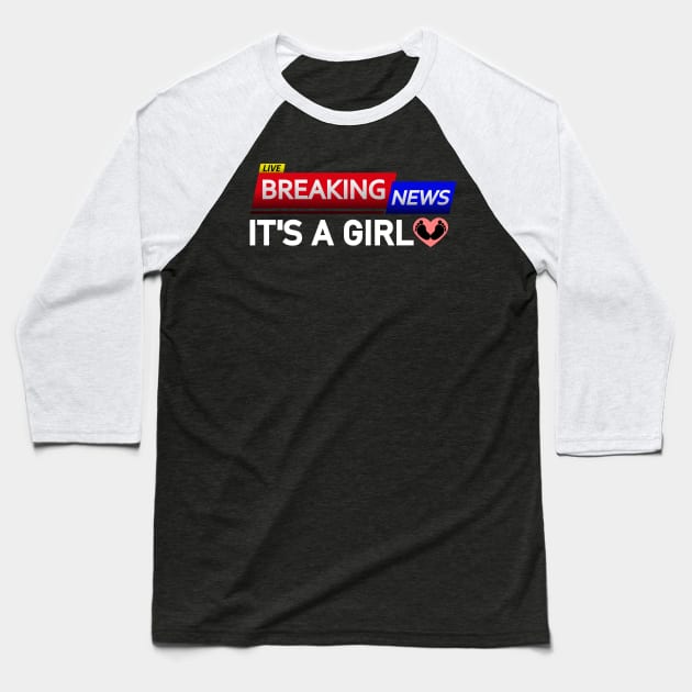 BREAKING NEWS: It’s a Girl - Gender Reveal Baseball T-Shirt by Jahmar Anderson